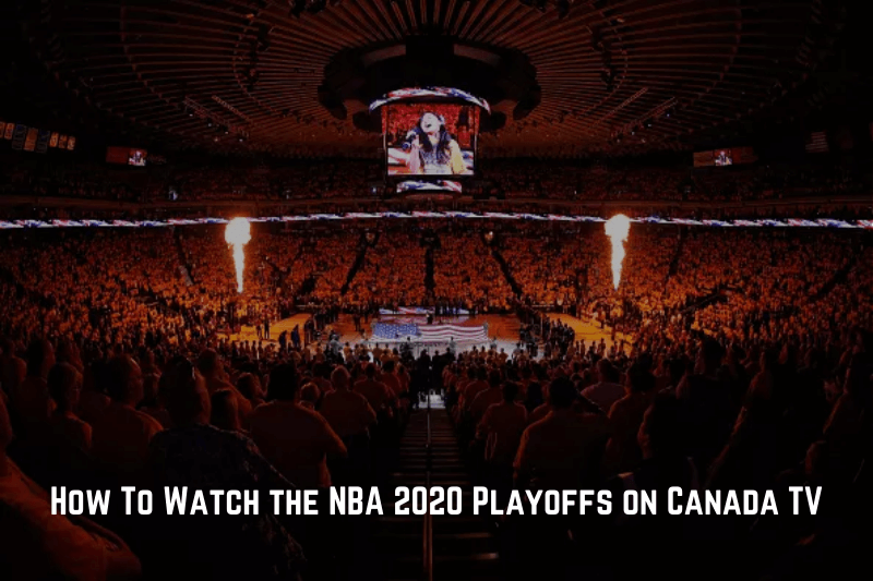 How To Watch Raptors NBA 2020 Playoffs on Canada TV Channel